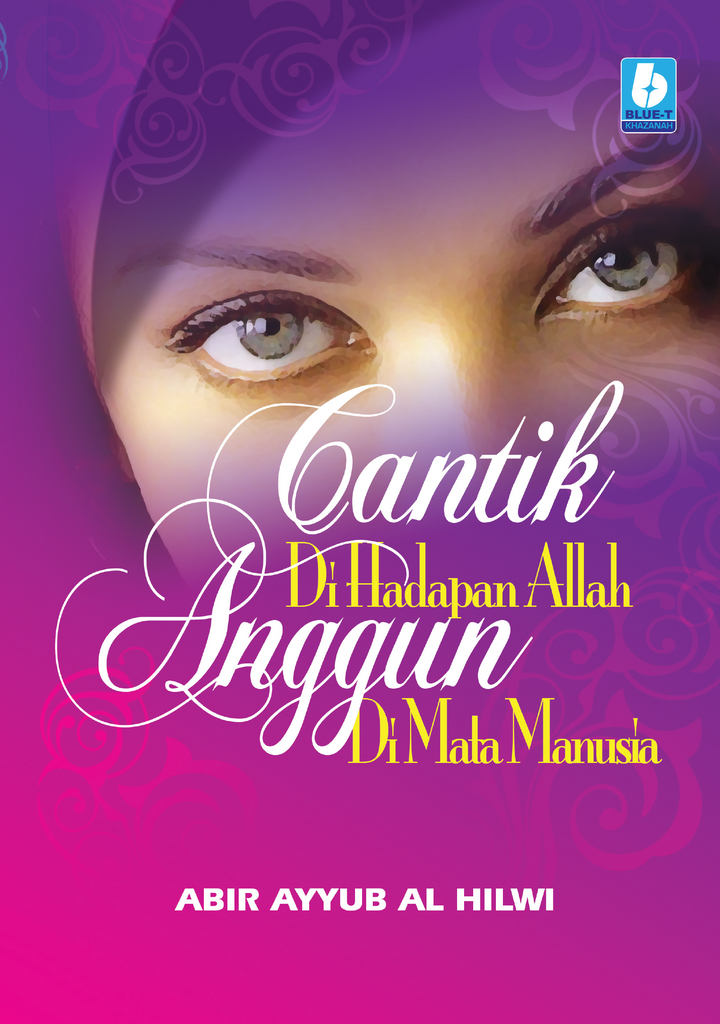 CANTIK DI HADAPAN ALLAH, ANGGUN DI MATA MANUSIA