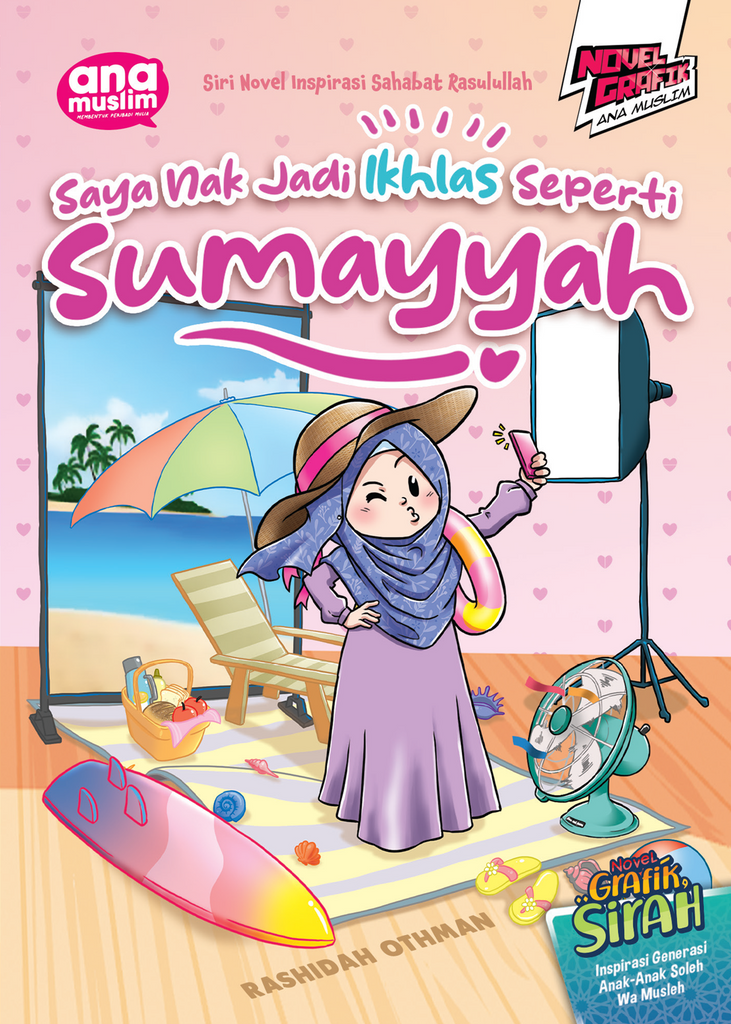 SIRI NOVEL INSPIRASI SAHABAT RASULULLAH - SAYA NAK JADI IKHLAS SEPERTI SUMAYYAH
