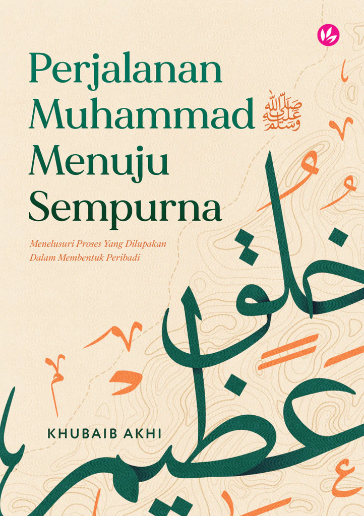 Perjalanan Muhammad Menjadi Sempurna -Khibaib Akhi