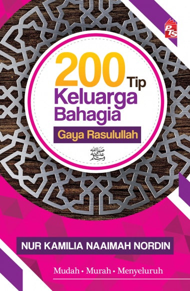 200 Tip Keluarga Bahagia Gaya Rasulullah | PTS | Nur Kamilia Naaimah Nordin | Keluarga & Keibubapaan | Remaja & Dewasa