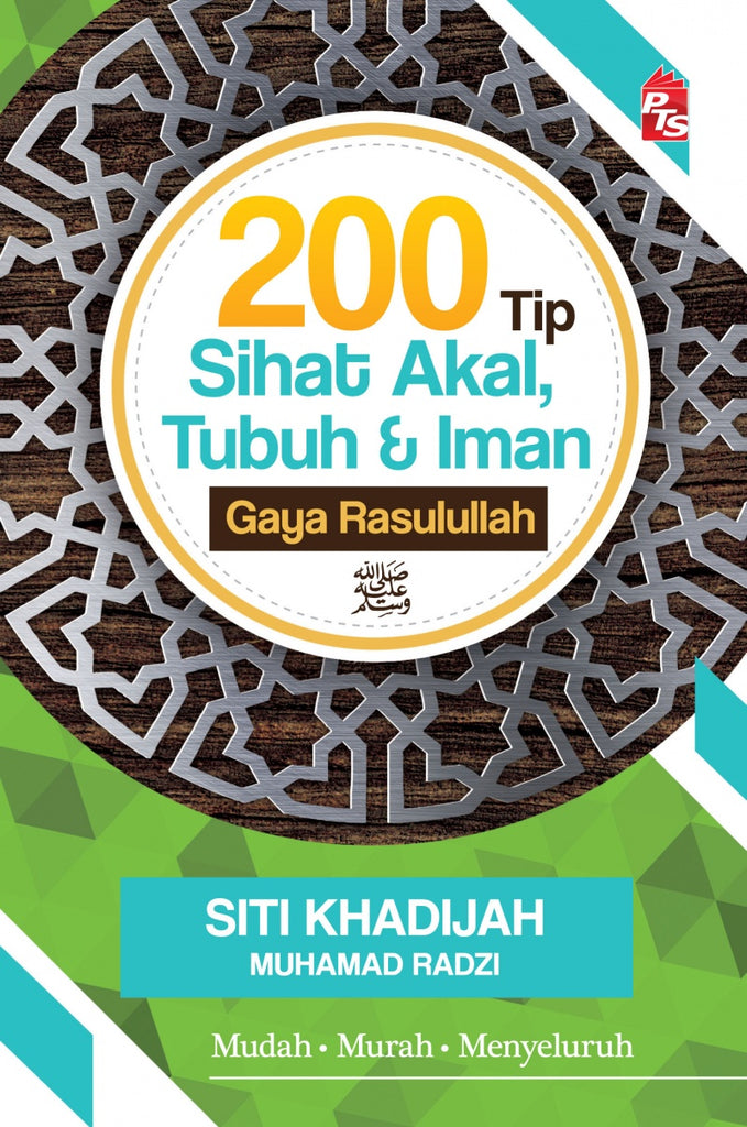 200 Tip Sihat Akal, Tubuh & Iman Gaya Rasulullah | PTS | Siti Khadijah Muhamad Radzi | Rasulullah | Remaja & Dewasa