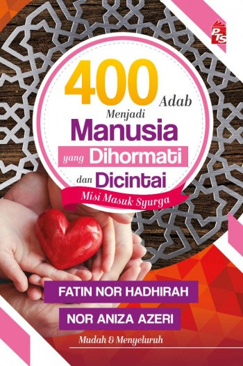 400 Adab Menjadi Manusia yang Dihormati dan Dicintai | PTS | Fatin Nor Hadhirah, Nor Aniza Mad Azeri