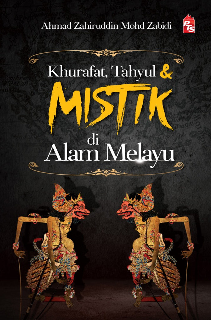 Khurafat, Tahyul & Mistik di Alam Melayu | PTS | Ahmad Zahiruddin Mohd Zabidi | Ketuhanan & Akidah | Remaja & Dewasa