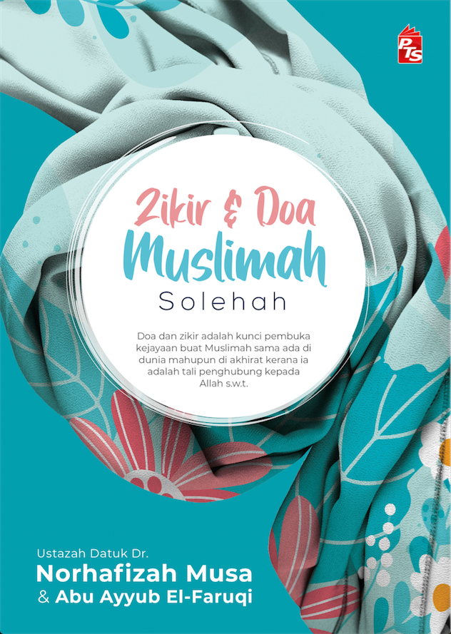 Zikir dan Doa Muslimah Solehah | PTS | Abu Ayyub El-Faruqi, Ustazah Datuk Dr. Norhafizah Musa | Wanita | Remaja & Dewasa