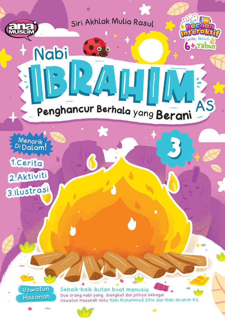 NABI IBRAHIM - PENGHANCUR BERHALA YANG BERANI - SIRI AKHLAK MULIA RASUL VOL 3